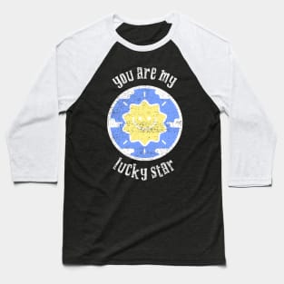 You Are My Lucky Star Baseball T-Shirt